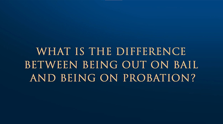Difference between being out on bail and on probation