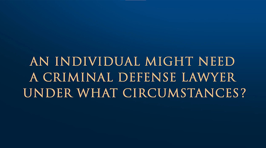 Circumstances you might need a Criminal Defense Lawyer