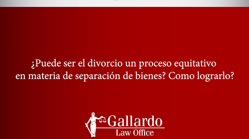 Separación de bienes en el Divorcio ¿Equitativo o No?