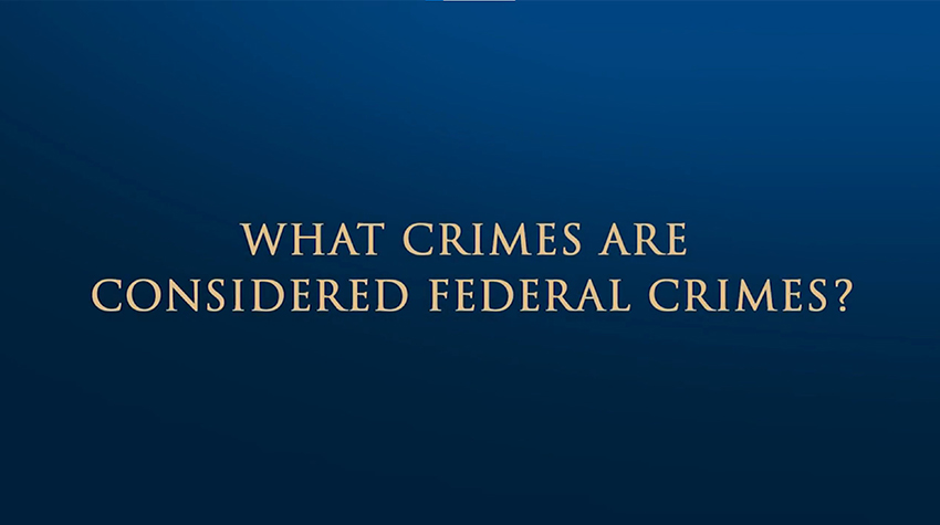 What Crimes Are Considered Federal Crimes?